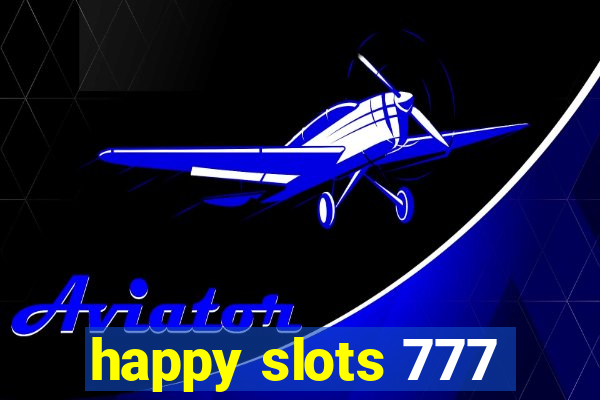 happy slots 777